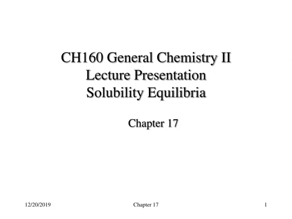 CH160 General Chemistry II Lecture Presentation Solubility Equilibria