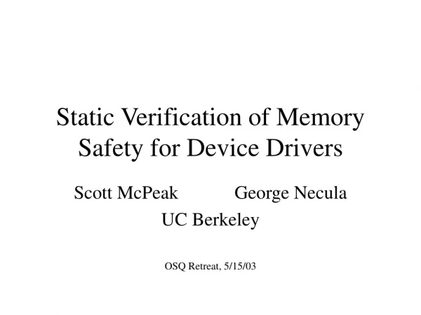 Static Verification of Memory Safety for Device Drivers