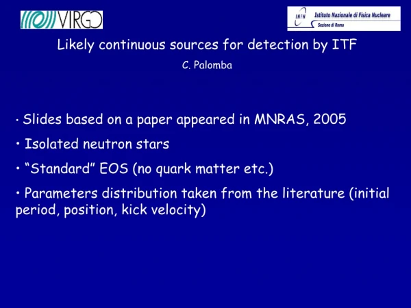Likely continuous sources for detection by ITF C. Palomba