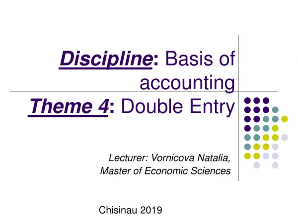 D iscipline :  Basis of  accounting Theme 4 :  Double Entry