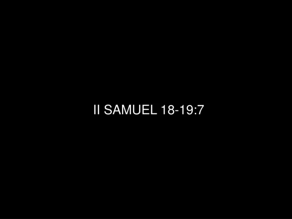 II SAMUEL 18-19:7