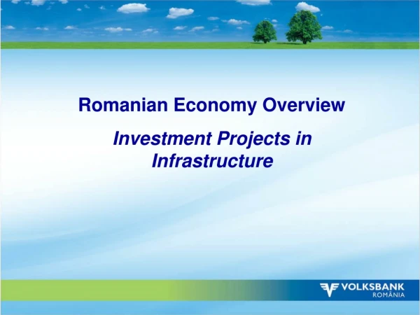 Romanian Economy Overview Investment Projects in Infrastructure