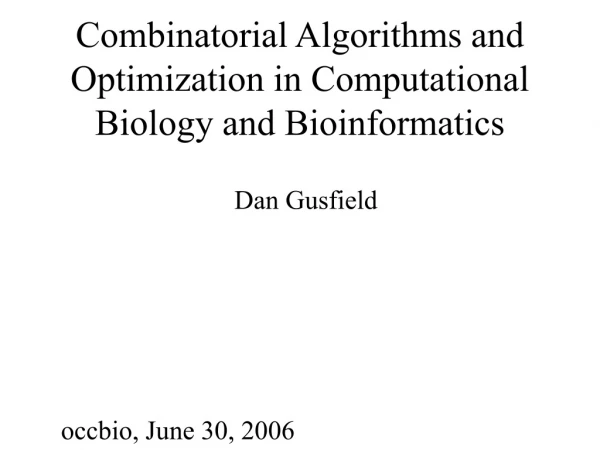 Combinatorial Algorithms and Optimization in Computational Biology and Bioinformatics