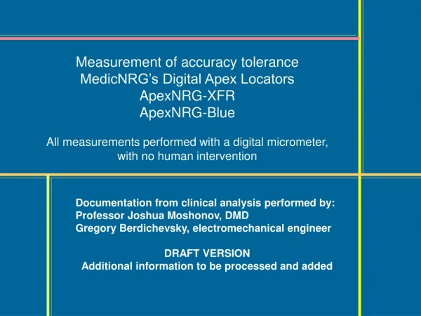 Measurement of accuracy tolerance MedicNRG’s Digital Apex Locators ApexNRG-XFR ApexNRG-Blue