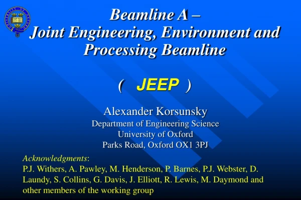 Beamline A –  Joint Engineering, Environment and Processing Beamline  (    JEEP   )