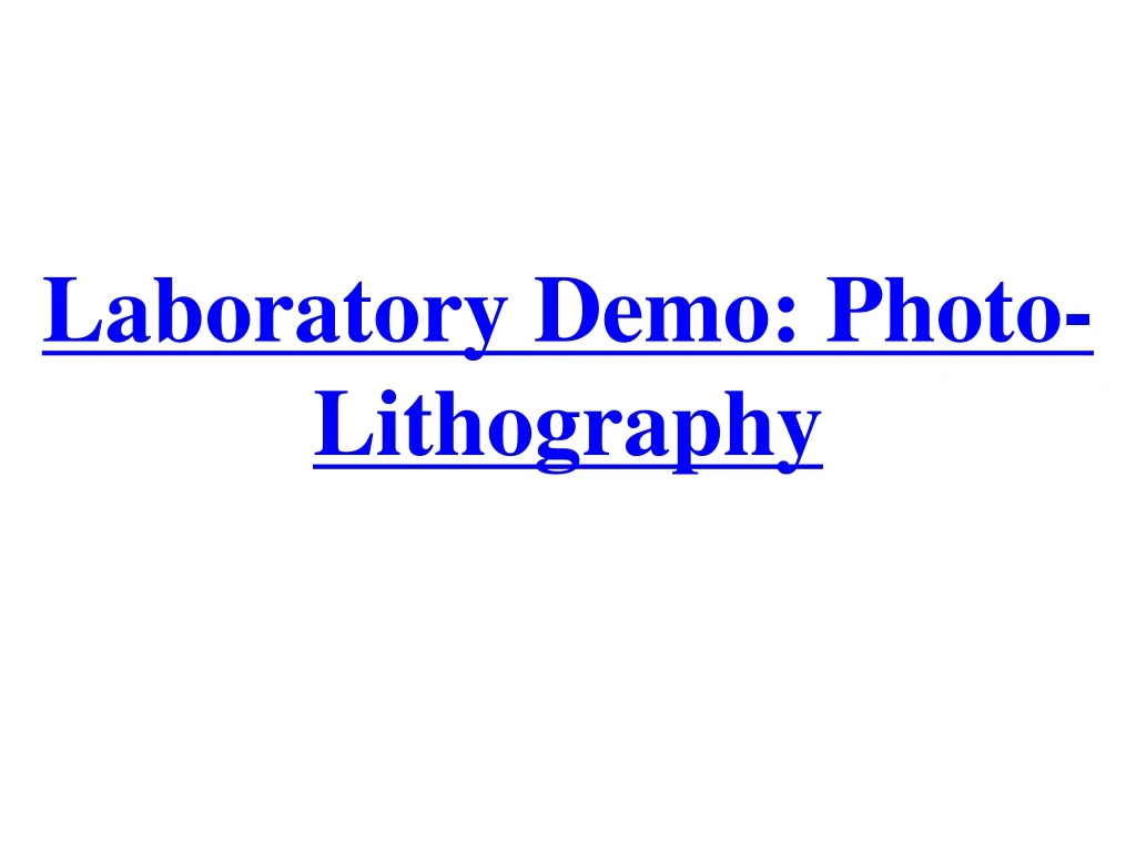 PPT - Laboratory Demo: Photo-Lithography PowerPoint Presentation, Free ...