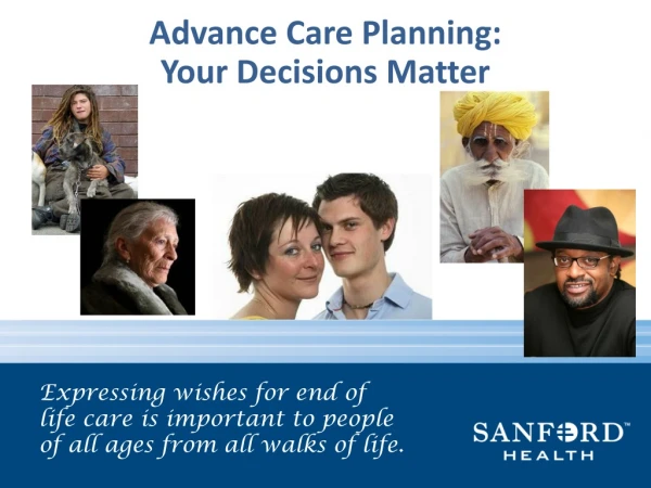 Advance Care Planning:  Your Decisions Matter