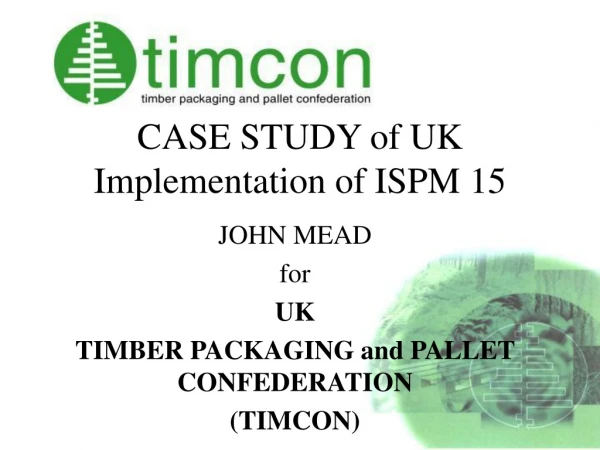 CASE STUDY of UK Implementation of ISPM 15