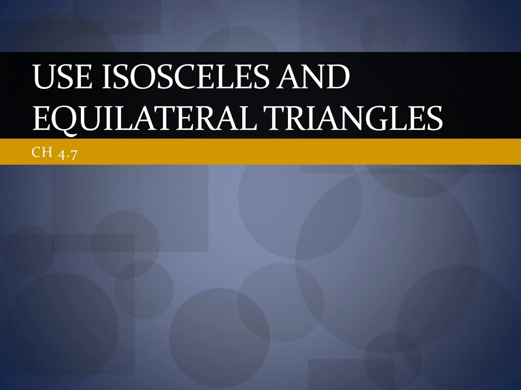 use isosceles and equilateral triangles