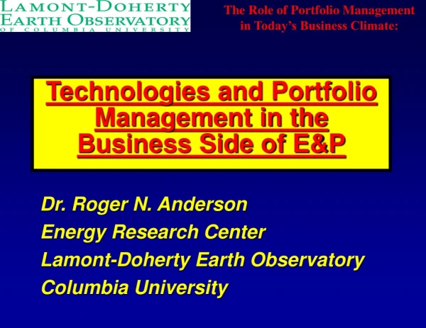 Technologies and Portfolio Management in the Business Side of E&amp;P