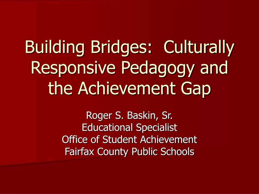 building bridges culturally responsive pedagogy and the achievement gap