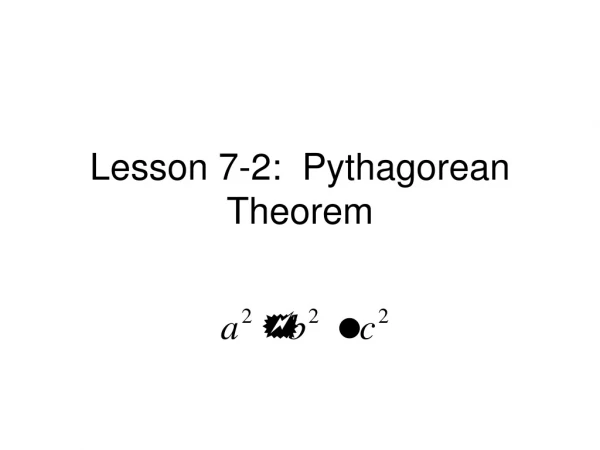 Lesson 7-2:  Pythagorean Theorem