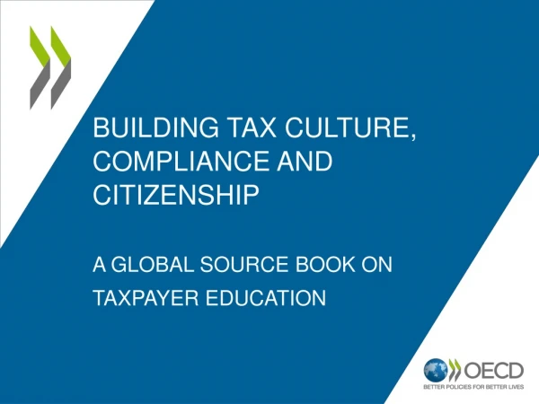 Building Tax culture, compliance and citizenship a global source book on taxpayer education