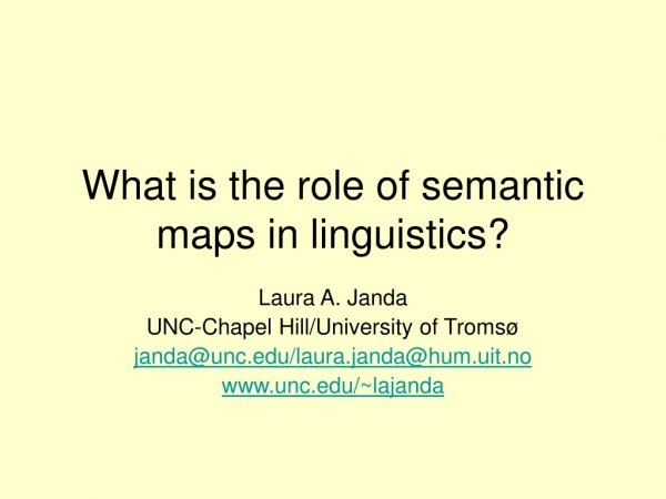 What is the role of semantic maps in linguistics ?