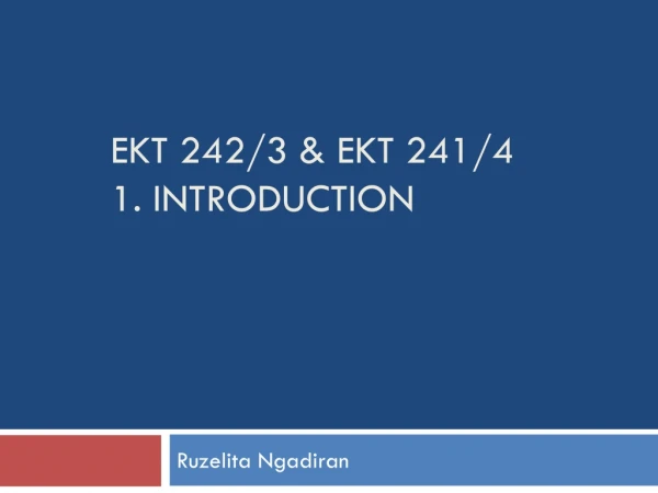 EKT 242/3 &amp; EKT 241/4 1. INTRODUCTION