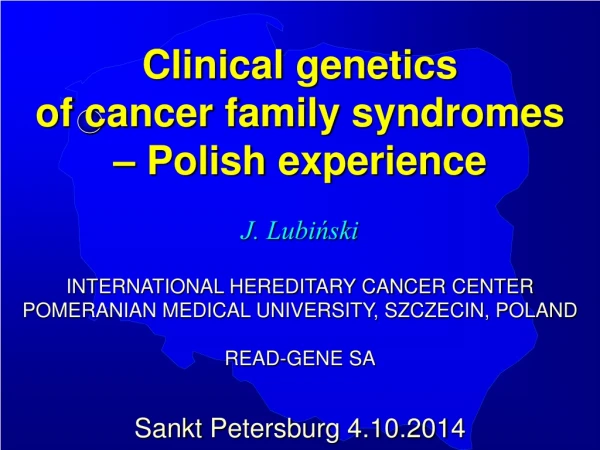 Clinical genetics of cancer family  syndromes –  Polish experience