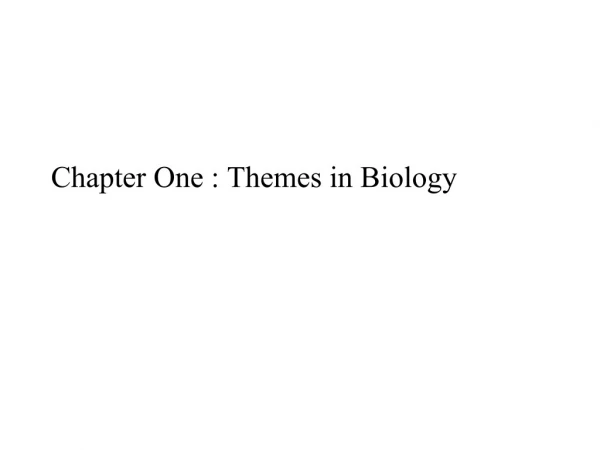 Chapter One : Themes in Biology