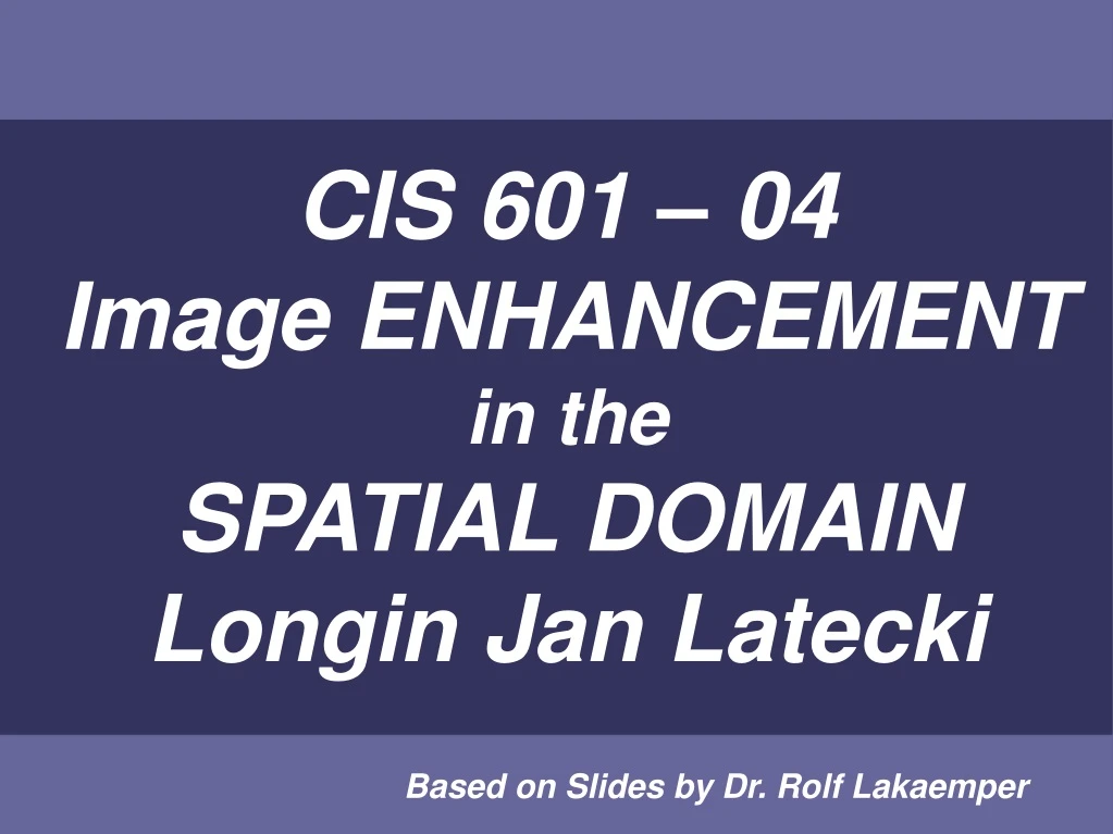 cis 601 04 image enhancement in the spatial