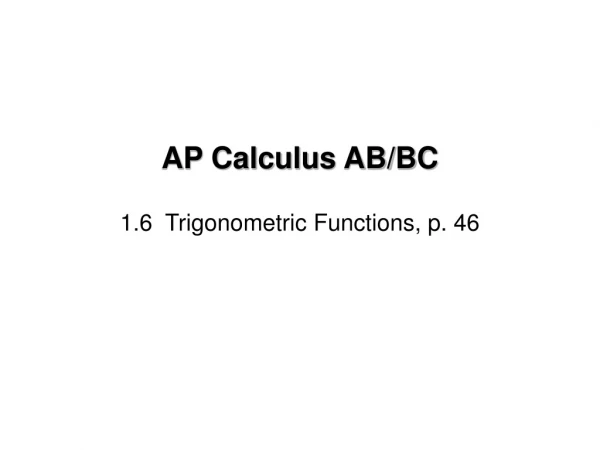 1.6  Trigonometric Functions, p. 46