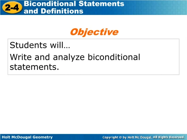Students will… Write and analyze biconditional statements.