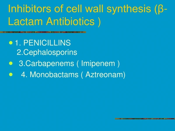 Inhibitors of cell wall synthesis (β-Lactam Antibiotics )