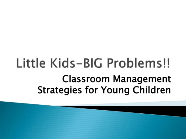 Little Kids-BIG Problems!!