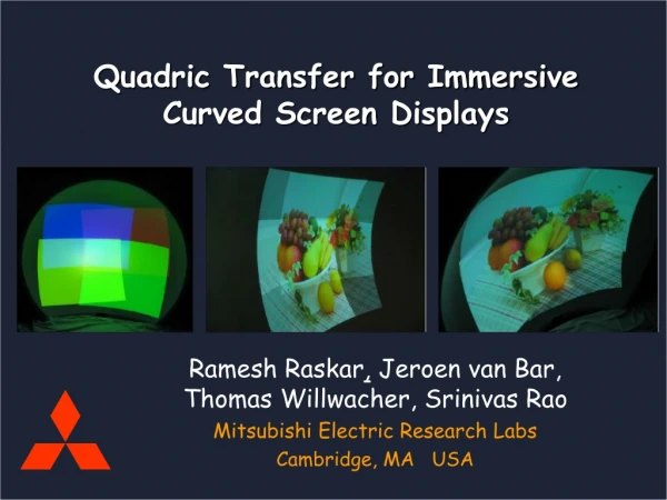 Quadric Transfer for Immersive  Curved Screen Displays