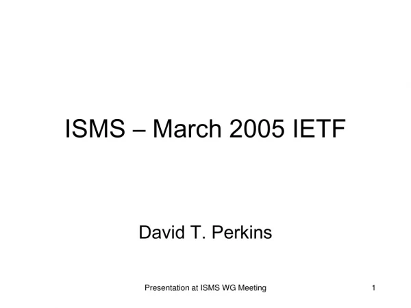 ISMS – March 2005 IETF