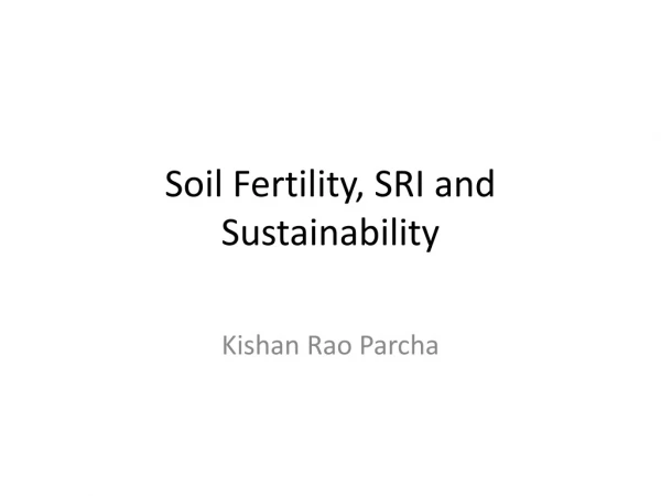 Soil Fertility, SRI and Sustainability