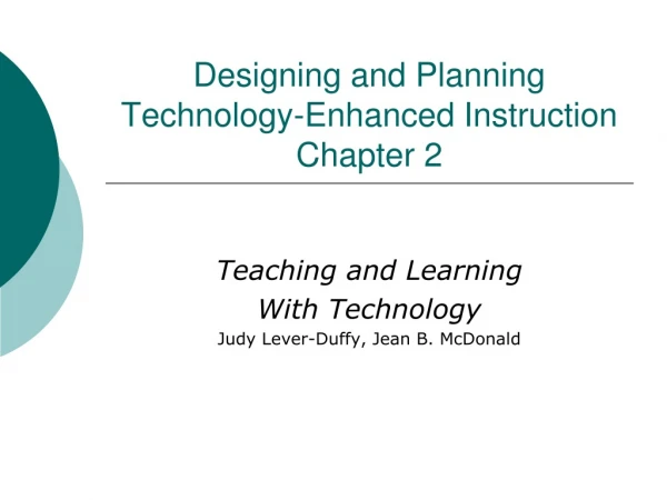 Designing and Planning Technology-Enhanced Instruction Chapter 2