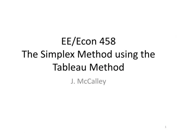 EE/Econ 458 The Simplex Method using the Tableau Method