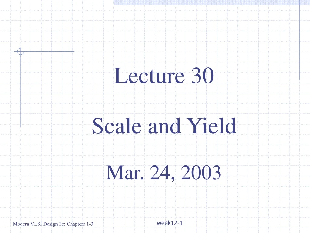 lecture 30 scale and yield mar 24 2003