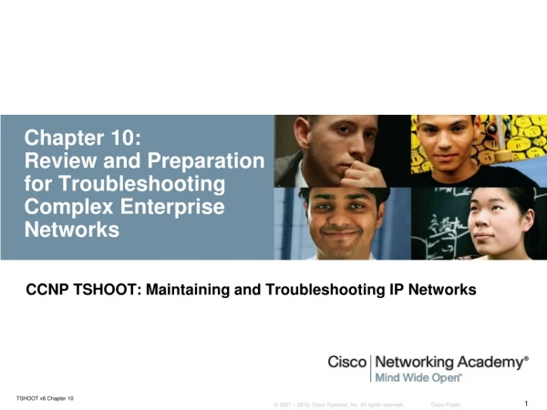 Chapter 10: Review and Preparation for Troubleshooting Complex Enterprise Networks