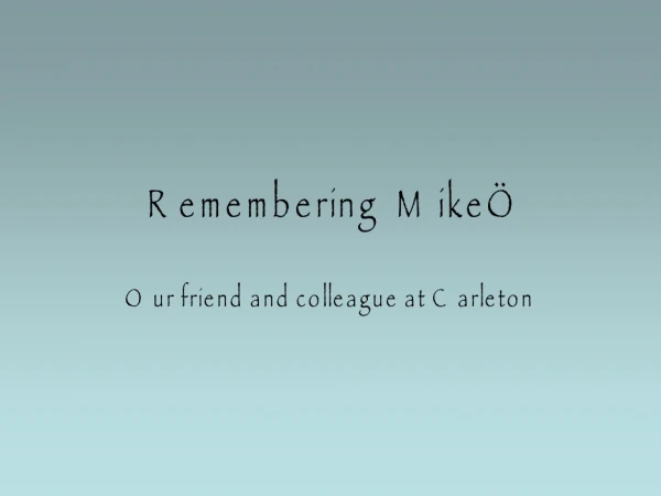 Remembering  Mike…