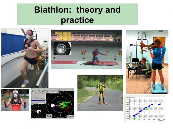Biathlon:  theory and practice