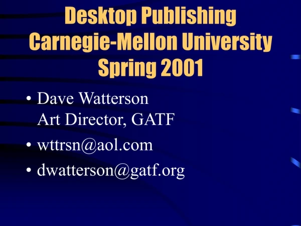 Desktop Publishing Carnegie-Mellon University Spring 2001