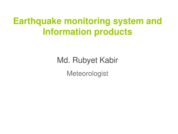 Earthquake monitoring system and Information products