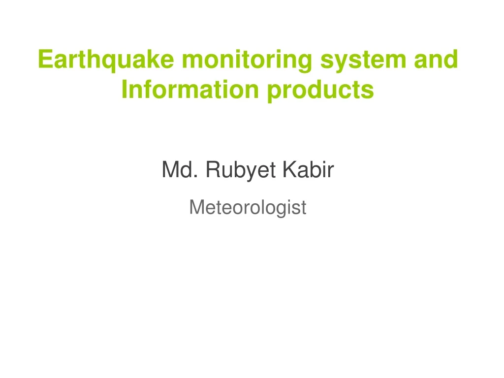 earthquake monitoring system and information products