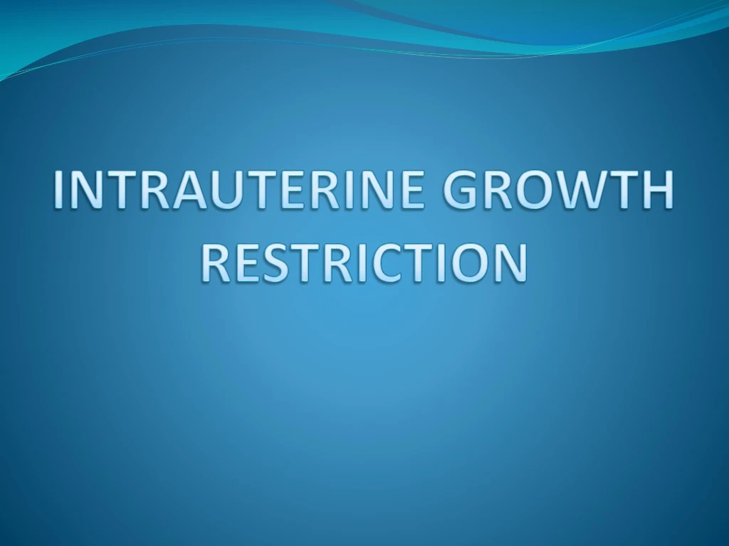 intrauterine growth restriction
