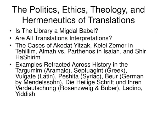 The Politics, Ethics, Theology, and Hermeneutics of Translations