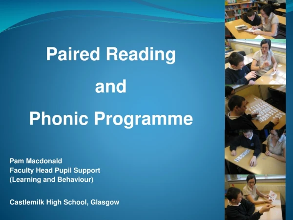 Paired Reading  and  Phonic Programme Pam Macdonald       Faculty Head Pupil Support