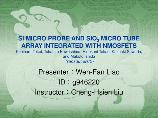 Presenter ： Wen-Fan Liao ID ： g946220 Instructor ： Cheng-Hsien Liu