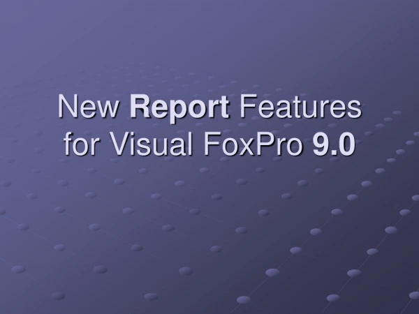 New  Report  Features for Visual FoxPro  9.0