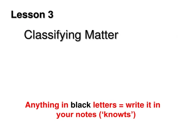 Lesson 3     Classifying Matter