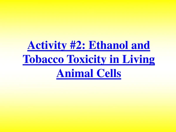 Activity #2: Ethanol and Tobacco Toxicity in Living Animal Cells