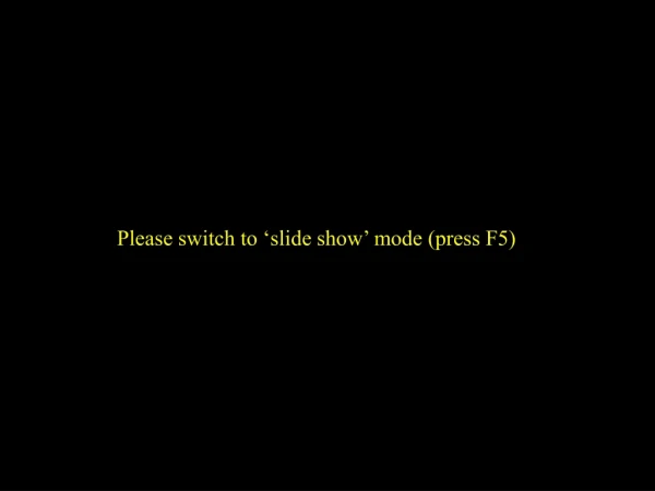 Please switch to ‘slide show’ mode (press F5)