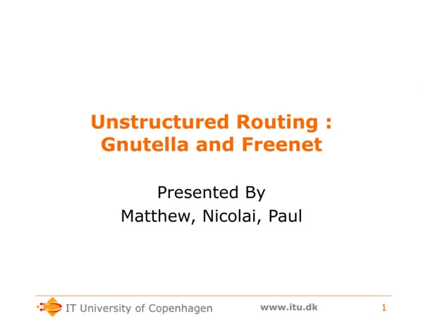 Unstructured Routing :  Gnutella and Freenet