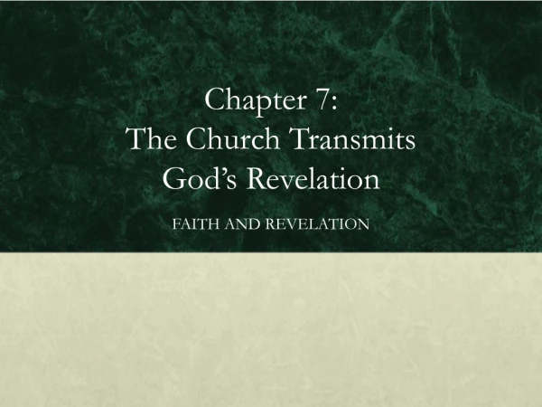 Chapter 7:  The Church Transmits  God’s Revelation