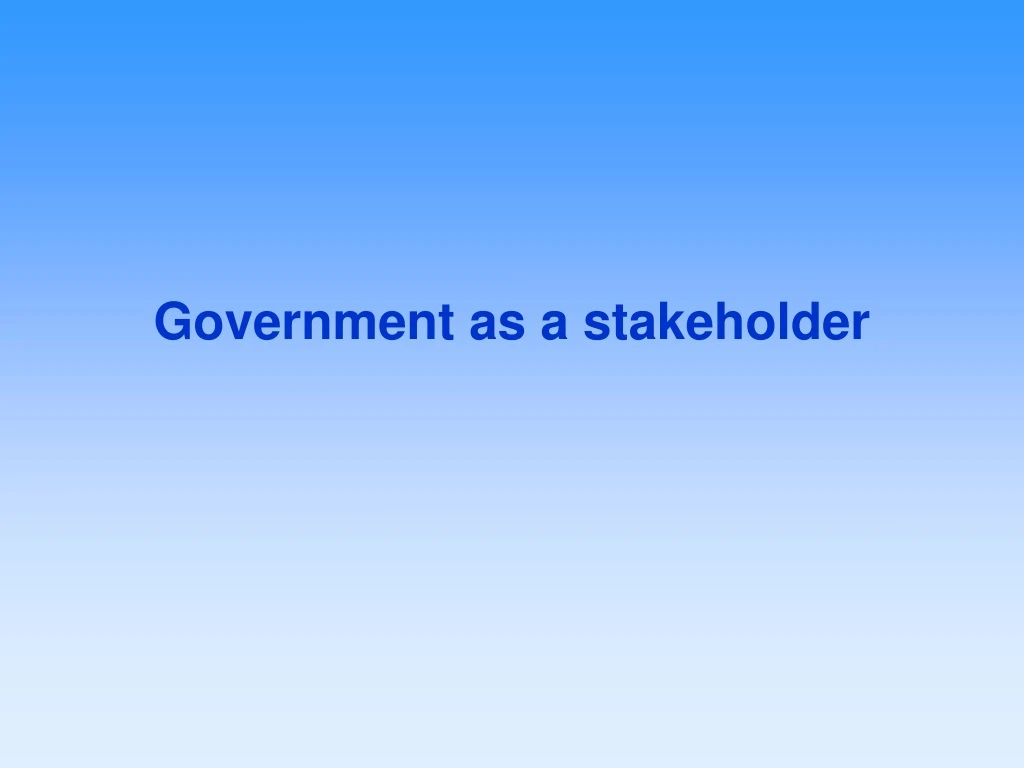 government as a stakeholder