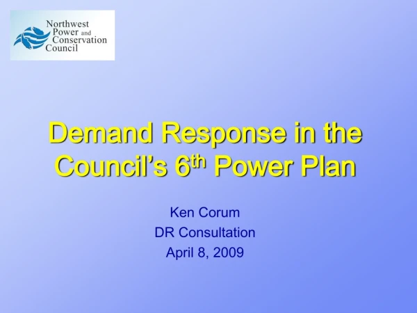 Demand Response in the Council’s 6 th  Power Plan